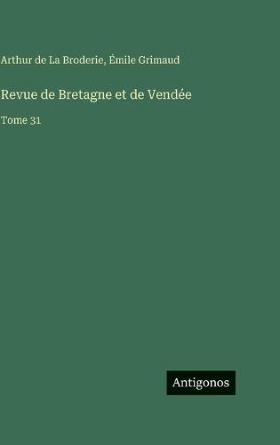 Revue de Bretagne et de Vendée: Tome 31