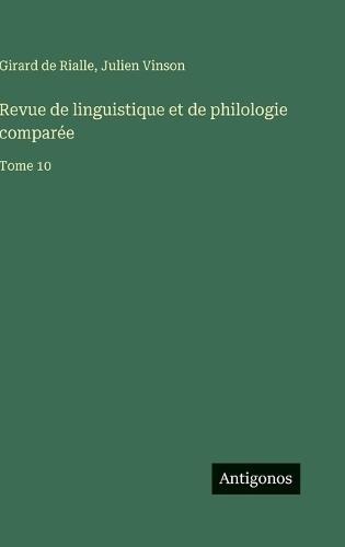 Revue de linguistique et de philologie comparée: Tome 10