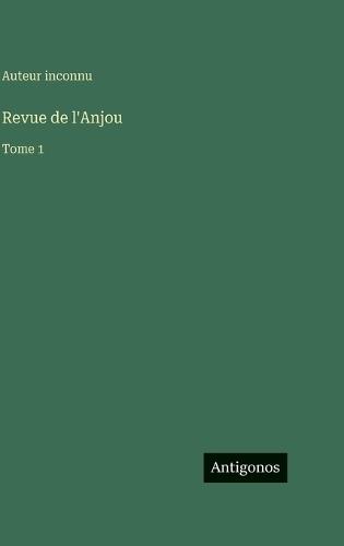Revue de l'Anjou: Tome 1