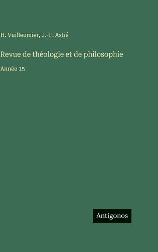 Revue de théologie et de philosophie: Année 15