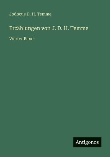 Erzählungen von J. D. H. Temme: Vierter Band