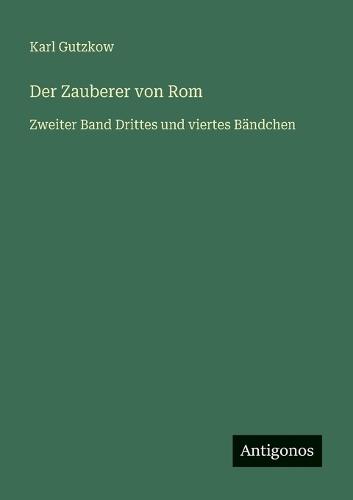 Der Zauberer von Rom: Zweiter Band Drittes und viertes Bändchen