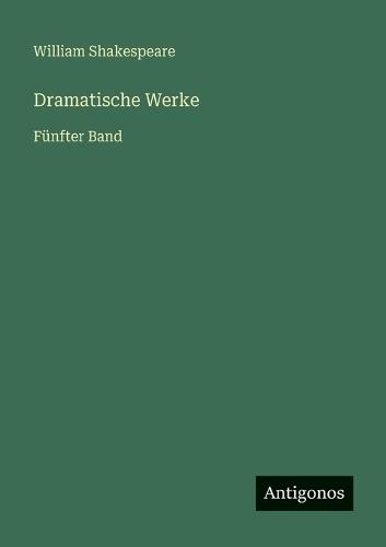 Dramatische Werke: Fünfter Band