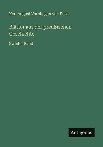 Blätter aus der preußischen Geschichte: Zweiter Band