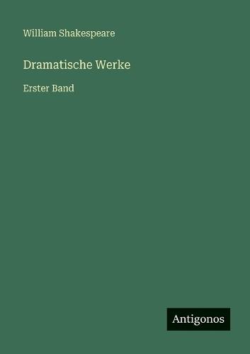 Dramatische Werke: Erster Band