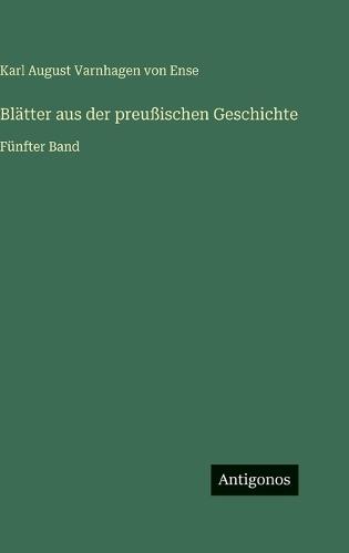 Blätter aus der preußischen Geschichte: Fünfter Band