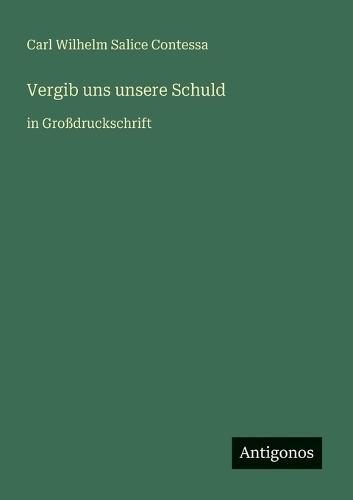 Vergib uns unsere Schuld: in Großdruckschrift