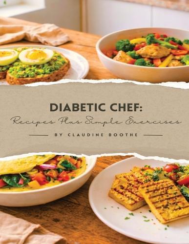 Diabetic Chef: Recipes Plus Simple Exercises