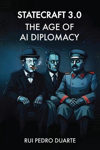 Statecraft 3.0: The Age of AI Diplomacy