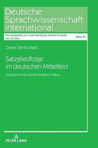 Satzgliedfolge im deutschen Mittelfeld: Perspektiven fuer die DaF-Didaktik in Italien