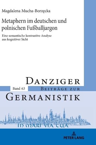 Metaphern im deutschen und polnischen Fußballjargon; Eine semantische kontrastive Analyse aus kognitiver Sicht