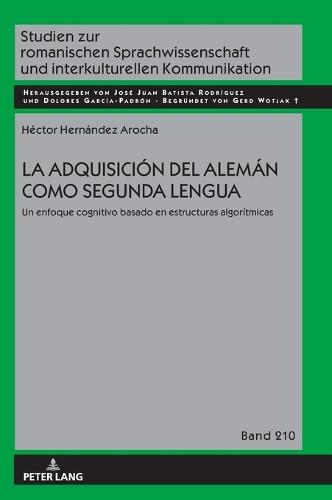 La adquisición del alemán como segunda lengua: Un enfoque cognitivo basado en estructuras algorítmicas