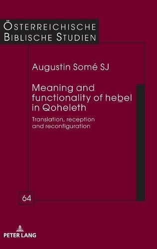 Meaning and Functionality of Heḇel in Qoheleth: Translation, Reception and Reconfiguration