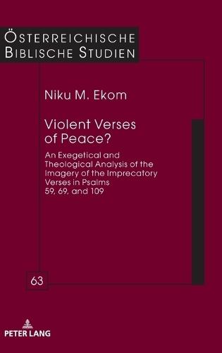 Violent Verses of Peace?: An Exegetical and Theological Analysis of the Imagery of the Imprecatory Verses in Psalms 59, 69, and 109