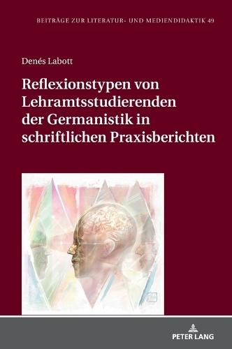 Reflexionstypen von Lehramtsstudierenden der Germanistik in schriftlichen Praxisberichten