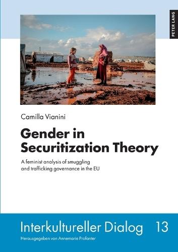 Gender in Securitization Theory: A feminist analysis of smuggling and trafficking governance in the EU
