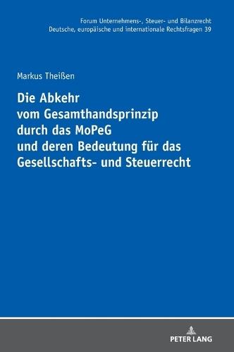 Die Abkehr vom Gesamthandsprinzip durch das MoPeG und deren Bedeutung fuer das Gesellschafts- und Steuerrecht