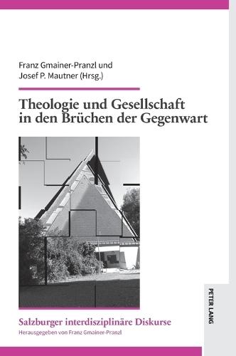 Theologie und Gesellschaft in den Bruechen der Gegenwart: Fuer Alois Halbmayr