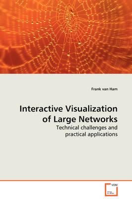 Interactive Visualization of Large Networks - Technical Challenges and Practical Applications
