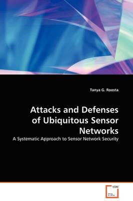 Attacks and Defenses of Ubiquitous Sensor Networks