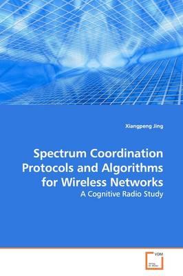 Spectrum Coordination Protocols and Algorithms for Wireless Networks