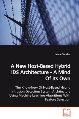 A New Host-Based Hybrid IDS Architecture - A Mind Of Its Own