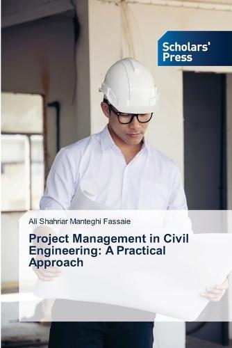 Project Management in Civil Engineering: A Practical Approach