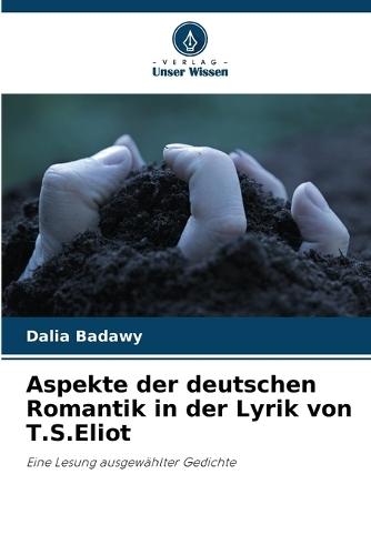 Aspekte der deutschen Romantik in der Lyrik von T.S.Eliot