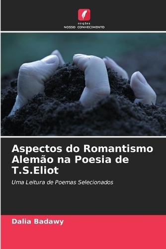 Aspectos do Romantismo Alemão na Poesia de T.S.Eliot