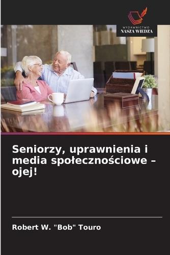 Seniorzy, uprawnienia i media spoleczno&#347;ciowe - ojej!