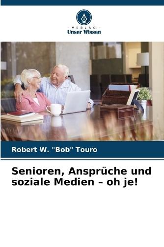 Senioren, Ansprüche und soziale Medien - oh je!