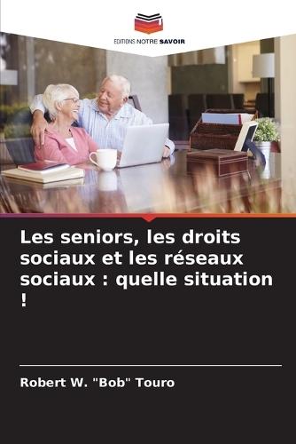 Les seniors, les droits sociaux et les réseaux sociaux: quelle situation !