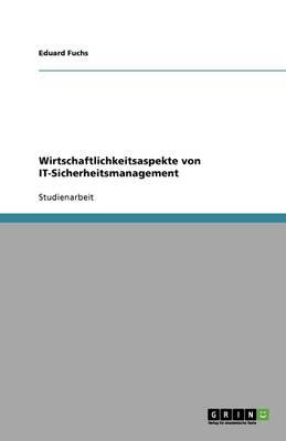 Wirtschaftlichkeitsaspekte von IT-Sicherheitsmanagement