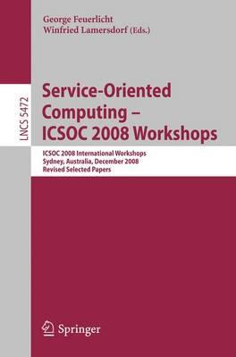 Service-Oriented Computing - ICSOC 2008 Workshops: ICSOC 2008, International Workshops, Sydney, Australia, December 1st, 2008. Revised Selected Papers.