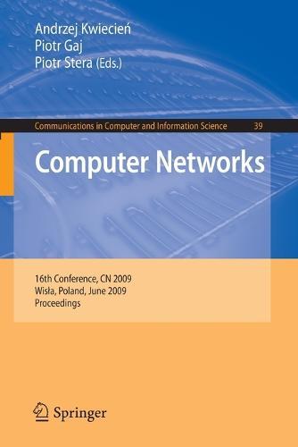 Computer Networks: 16th Conference, CN 2009, Wisla, Poland, June 16-20, 2009. Proceedings