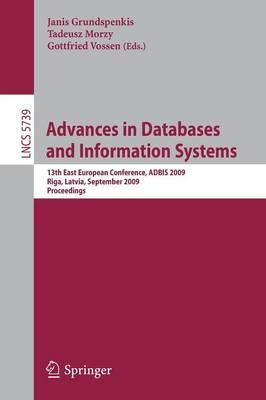 Advances in Databases and Information Systems: 13th East European Conference, ADBIS 2009, Riga, Latvia, September 7-10, 2009, Proceedings