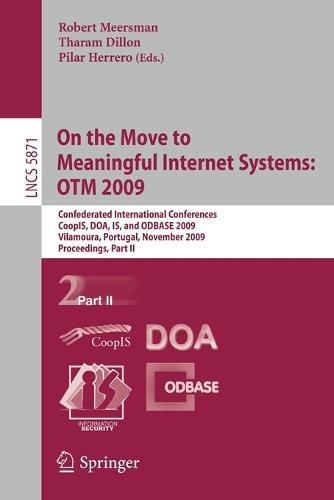 On the Move to Meaningful Internet Systems: OTM 2009: Confederated International Conferences, CoopIS, DOA, IS, and ODBASE 2009, Vilamoura, Portugal, November 1-6, 2009, Proceedings, Part II
