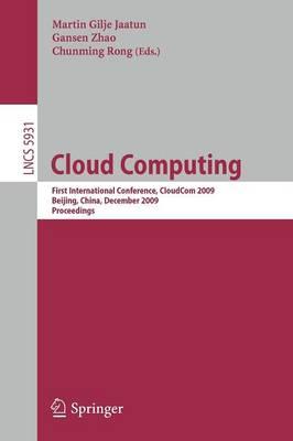 Cloud Computing: First International Conference, CloudCom 2009, Beijing, China, December 1-4, 2009, Proceedings