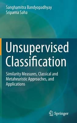Unsupervised Classification: Similarity Measures, Classical and Metaheuristic Approaches, and Applications