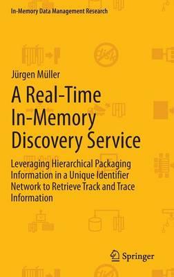 A Real-Time In-Memory Discovery Service: Leveraging Hierarchical Packaging Information in a Unique Identifier Network to Retrieve Track and Trace Information