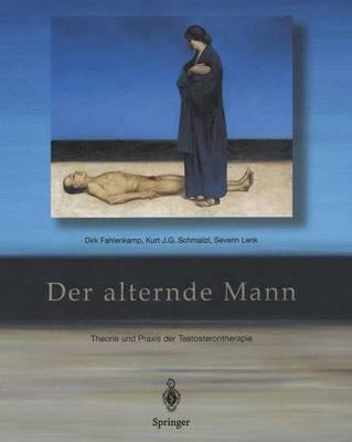 Der Alternde Mann: Theorie Und Praxis Der Testosterontherapie