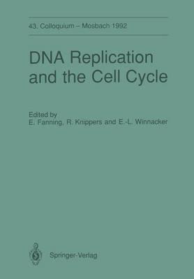DNA Replication and the Cell Cycle: 43. Colloquium der Gesellschaft für Biologische Chemie, 9.–11. April 1992 in Mosbach/Baden