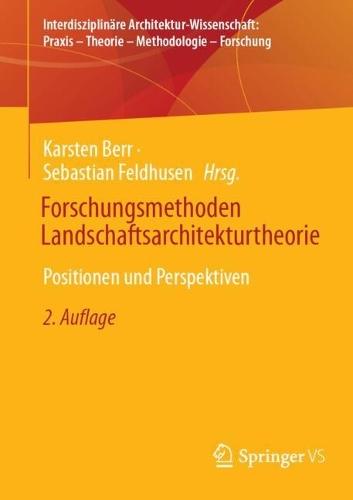 Forschungsmethoden Landschaftsarchitekturtheorie: Positionen und Perspektiven