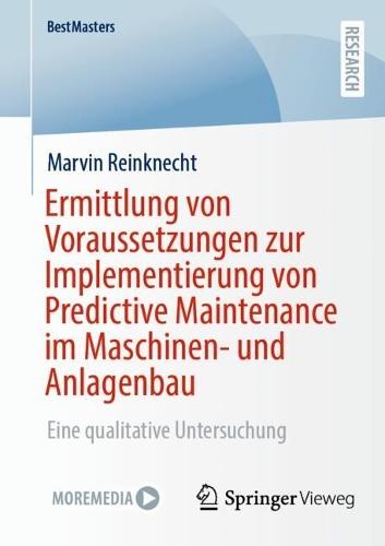 Ermittlung von Voraussetzungen zur Implementierung von Predictive Maintenance im Maschinen- und Anlagenbau: Eine qualitative Untersuchung