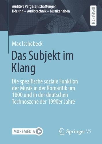 Das Subjekt im Klang: Die spezifische soziale Funktion der Musik in der Romantik um 1800 und in der deutschen Technoszene der 1990er Jahre