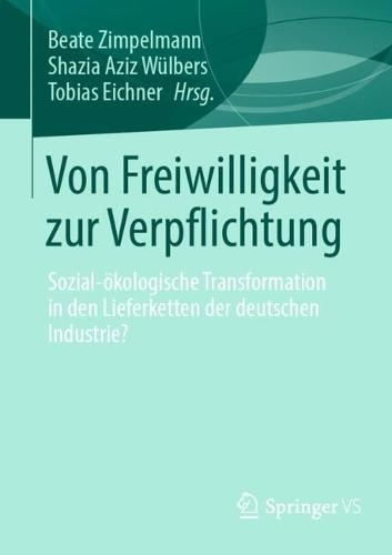 Von Freiwilligkeit zur Verpflichtung: Sozial-ökologische Transformation in den Lieferketten der deutschen Industrie?