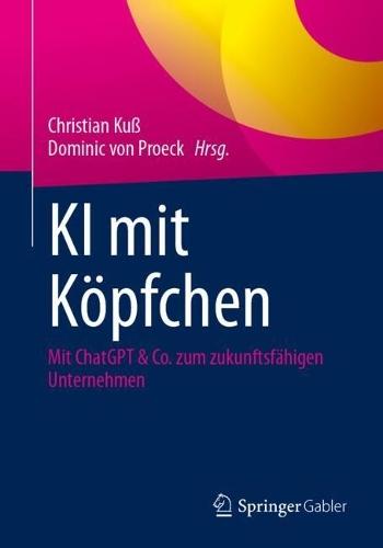 KI mit Köpfchen: Mit ChatGPT & Co. zum zukunftsfähigen Unternehmen