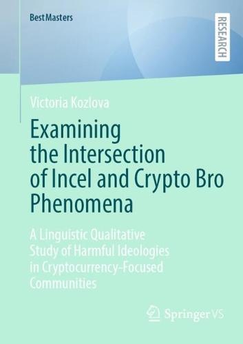 Examining the Intersection of Incel and Crypto Bro Phenomena: A Linguistic Qualitative Study of Harmful Ideologies in Cryptocurrency-Focused Communities