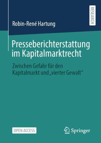 Presseberichterstattung im Kapitalmarktrecht: Zwischen Gefahr für den Kapitalmarkt und ""vierter Gewalt""