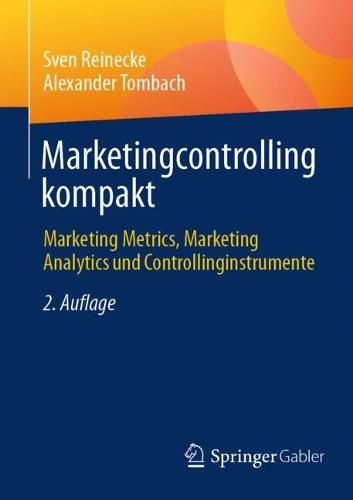 Marketingcontrolling kompakt: Marketing Metrics, Marketing Analytics und Controllinginstrumente